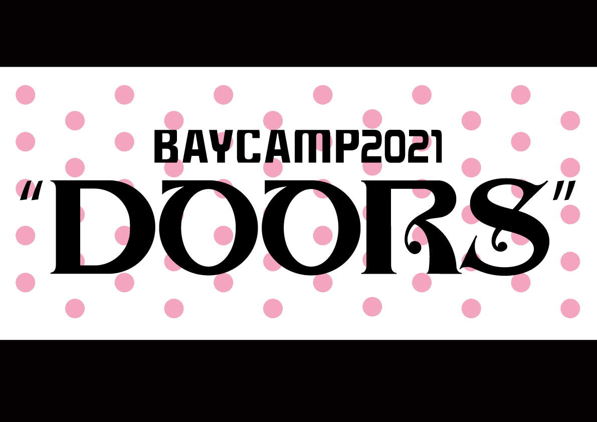 BAYCAMP 2021 “DOORS”を楽しみにしていただいている皆様へ
